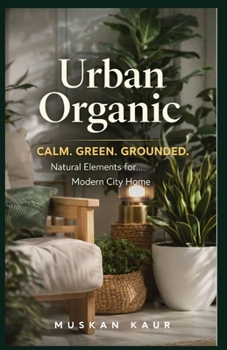 Paperback Urban Organic: Calm. Green. Grounded. Book