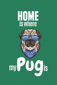 Paperback Home is where my Pug is: For Pug Dog Fans Book