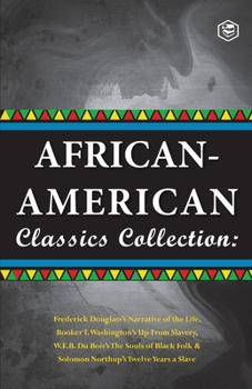 Paperback African-American Classics Collection (Slave Narratives Collections): Up From Slavery; The Souls of Black Folk; Narrative of the live of Frederik Dougl Book