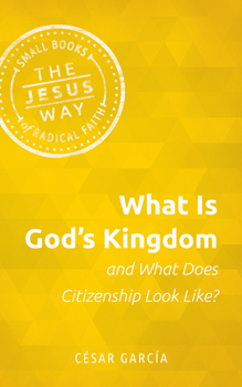 Paperback What Is God's Kingdom and What Does Citizenship Look Like? Book