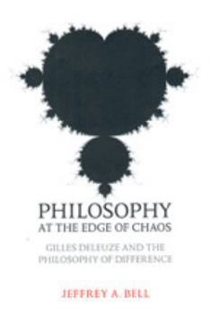 Philosophy at the Edge of Chaos: Gilles Deleuze and the Philosophy of Difference (Toronto Studies in Philosophy)