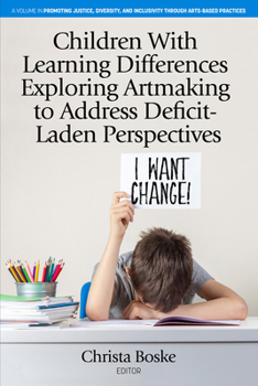 Hardcover Children with Learning Differences Exploring Artmaking to Address Deficit-Laden Perspectives Book