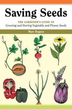 Paperback Saving Seeds: The Gardener's Guide to Growing and Saving Vegetable and Flower Seeds Book