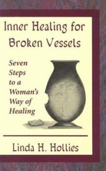 Paperback Inner Healing for Broken Vessels: Seven Steps to a Woman's Way of Healing Book