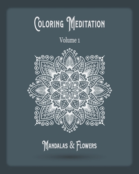 Paperback Coloring Meditation: 57 Magnificent Mandalas & Flowers Patterns for Stress Relieving Experience Single-sided Designs Colors Joy & Happiness [Large Print] Book