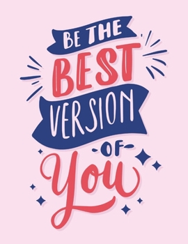 Be The Best Version Of You: Self Care & Wellness Journal Gift for Woman Motivational Quotes 8.5 x 11 Inches 102 Pages