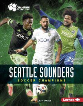 Seattle Sounders: Soccer Champions - Book  of the Champion Soccer Clubs