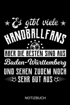 Es gibt viele Handballfans aber die besten sind aus Baden-Württemberg und sehen zudem noch sehr gut aus: A5 Notizbuch | Liniert 120 Seiten | ... | Muttertag | Namenstag (German Edition)