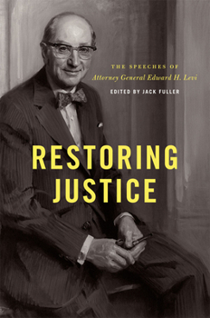 Hardcover Restoring Justice: The Speeches of Attorney General Edward H. Levi Book