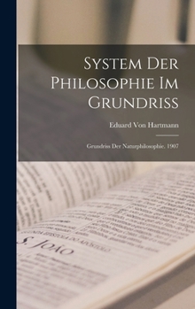 Hardcover System Der Philosophie Im Grundriss: Grundriss Der Naturphilosophie. 1907 [German] Book