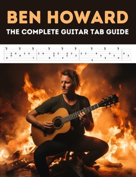 Paperback Ben Howard: The Complete Guitar Tab Guide Book