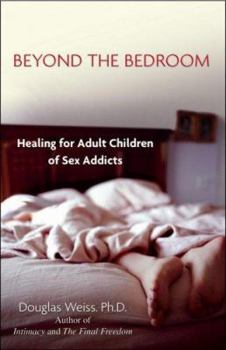 Paperback Beyond the Bedroom: Healing for Adult Children of Sex Addicts Book