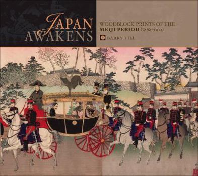 Hardcover Japan Awakens: Woodblock Prints of the Meiji Period (1868-1912) Book