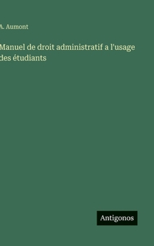 Manuel de droit administratif a l'usage des étudiants (French Edition)