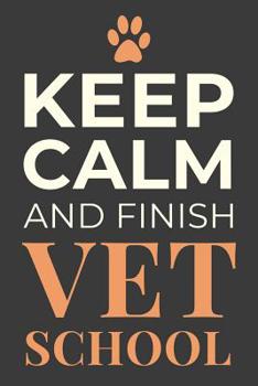 Paperback Keep Calm and Finish Vet School: Veterinary Student Gift Blank Lined Notebook Journal Book