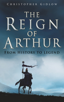 Paperback The Reign of Arthur: From History to Legend Book