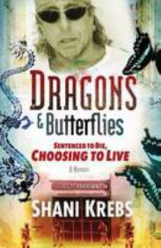 Paperback Dragons & Butterflies: Sentenced to Die, Choosing to Live Book