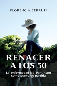 Paperback Renacer a los 50: La enfermedad de Parkinson como punto de partida [Spanish] Book