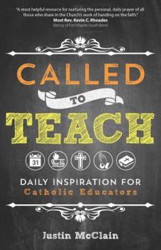 Paperback Called to Teach: Daily Inspiration for Catholic Educators Book