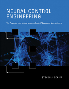 Paperback Neural Control Engineering: The Emerging Intersection between Control Theory and Neuroscience Book