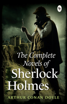 The Complete Novels of Sherlock Holmes