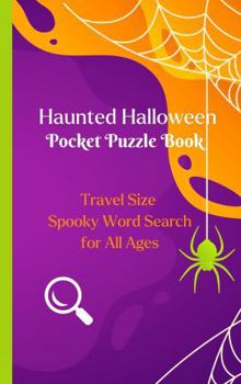 Paperback Haunted Halloween Pocket Puzzle Book: Travel Size Spooky Word Search for All Ages Book