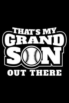 Paperback That's my grandson out there: 6" x 9" 120 pages blank Journal I 6x9 Sketch Notebook I Diary I Journaling I Planner I Baseball Lovers I sport Gift Book