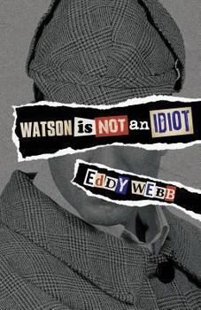 Paperback Watson Is Not an Idiot: An Opinionated Tour of the Sherlock Holmes Canon Book