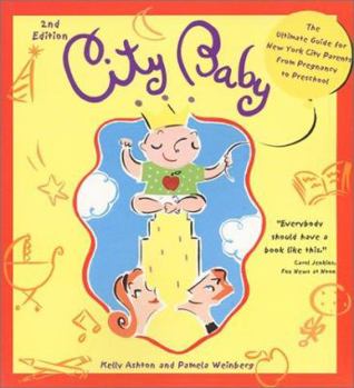 Paperback City Baby: The Ultimate Guide for New York City Parents from Pregnancy to Preschool Book