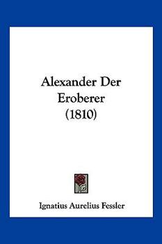 Paperback Alexander Der Eroberer (1810) [German] Book