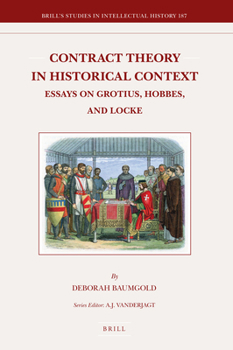 Hardcover Contract Theory in Historical Context: Essays on Grotius, Hobbes, and Locke Book