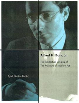 Hardcover Alfred H. Barr, Jr. and the Intellectual Origins of the Museum of Modern Art Book