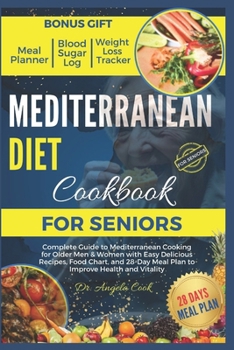 MEDITERRANEAN DIET COOKBOOK FOR SENIORS 2024: Complete Guide to Mediterranean Cooking for Older Men & Women with Easy Delicious Recipes, Food Chart, ... Vitality (GLYCEMIC INDEX/ LOAD DIET COOKBOOK)