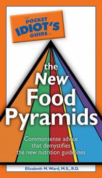 Paperback The Pocket Idiot's Guide to the New Food Pyramids Book