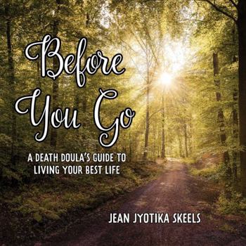 Paperback Before You Go: A Death Doula’s Guide to Living Your Best Life Book
