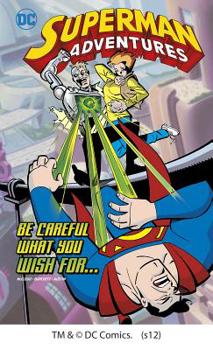 Hardcover Superman Adventures: Be Careful What You Wish For... Book