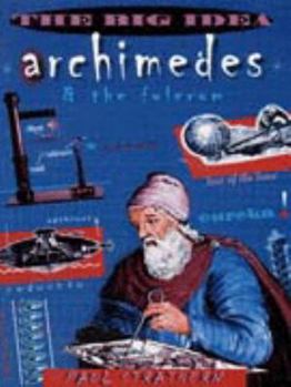 Archimedes And The Fulcrum - Book  of the Big Idea: Scientists Who Changed the World