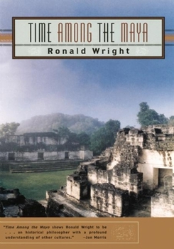 Paperback Time Among the Maya: Travels in Belize, Guatemala, and Mexico Book