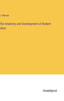Hardcover The Anatomy and Development of Rodent Ulcer Book