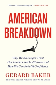 Hardcover American Breakdown: Why We No Longer Trust Our Leaders and Institutions and How We Can Rebuild Confidence Book