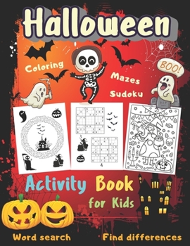 Halloween Activity Book Coloring Mazes Sudoku Word search Find differences for Kids: with Solutions Fun Workbook Spooky Scary Things, Games For Little ... best idea original gift present for halloween