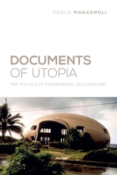 Documents of Utopia: The Politics of Experimental Documentary - Book  of the Nonfictions