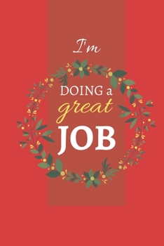 Paperback I'm Doing a Great Job: dotted line notebook for the office - small gift ideas for coworkers Book