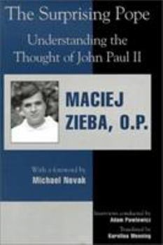 Paperback The Surprising Pope: Understanding the Thought of John Paul II Book