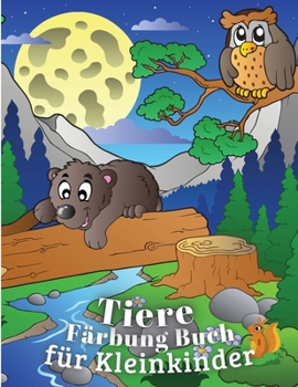 Tiere F�rbung Buch f�r Kleinkinder: Einfache und lustige Tiere F�rbung Seiten mit Haustieren, wilde und Haustiere f�r Jungen und M�dchen - Aktivit�t Buch f�r Kleinkinder und Kinder Alter