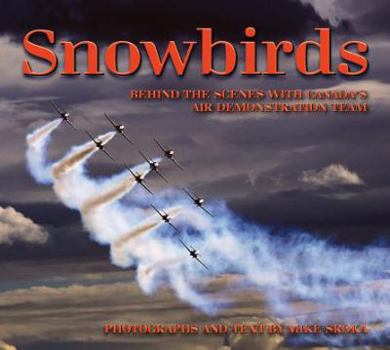 Hardcover Snowbirds: Behind the Scenes with Canada's Air Demonstration Team Book