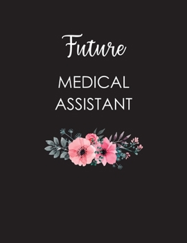 Paperback Future Medical Assistant: Floral Journal - MA Medical Assistant Gift - Physician Graduation Gifs Planner Organizer Book