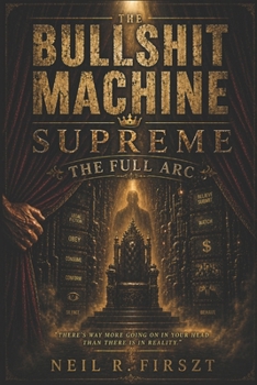 Paperback The Bullshit Machine Supreme: The Full Arc Book