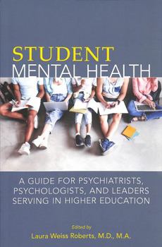 Paperback Student Mental Health: A Guide for Psychiatrists, Psychologists, and Leaders Serving in Higher Education Book