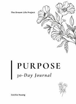 Purpose: 30-Day Journal: Delight by daily inspiring quotes, musings, affirmations and questions. Gain more confidence to live to your true purpose. ... Discover your true meaning in life.